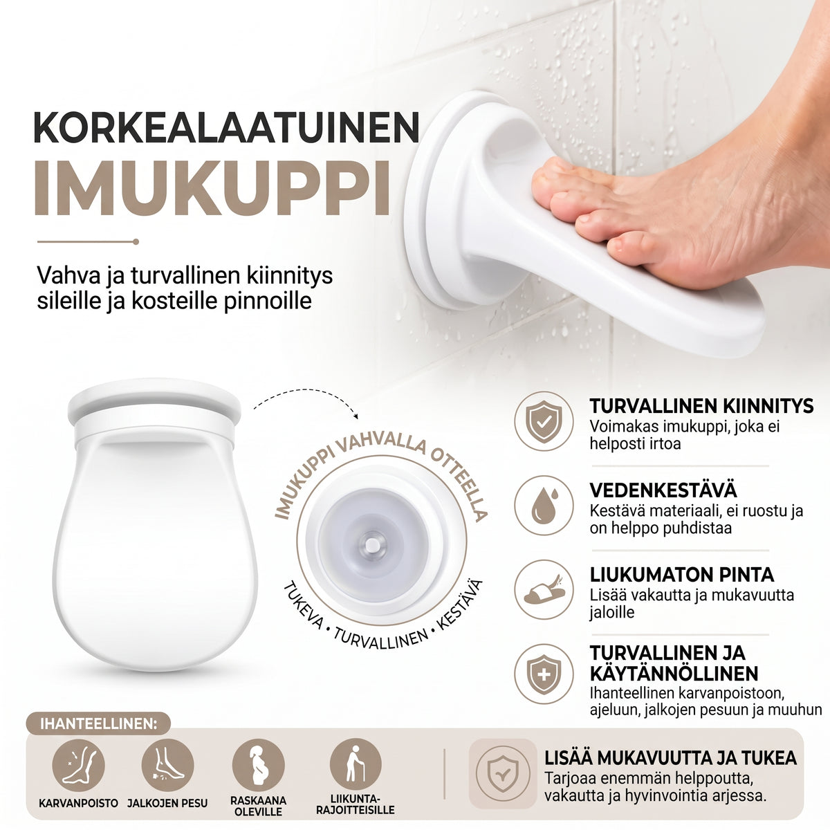 Suihkun jalkatuki imukuppikiinnityksellä